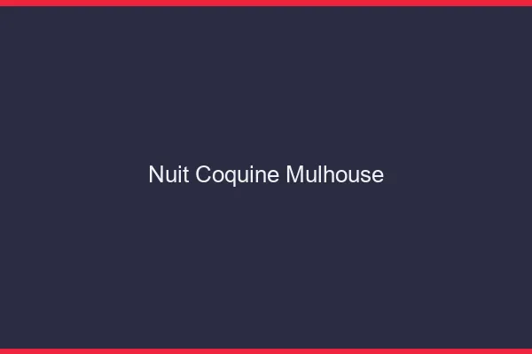 Nuit Coquine Mulhouse