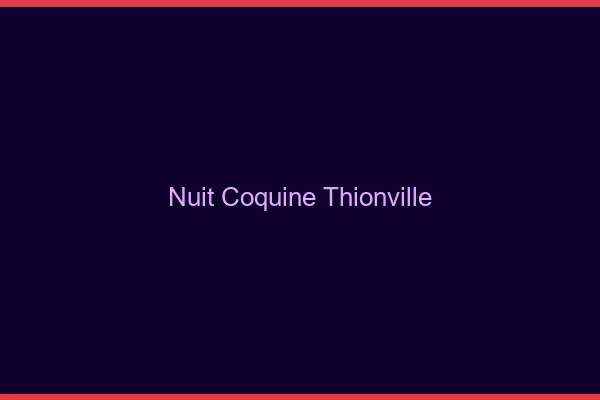 Nuit Coquine Thionville