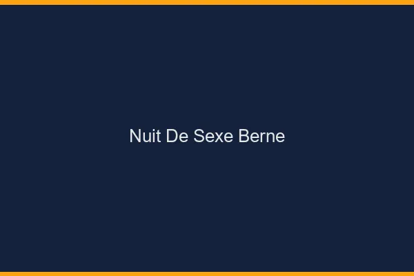 Nuit de Sexe Berne