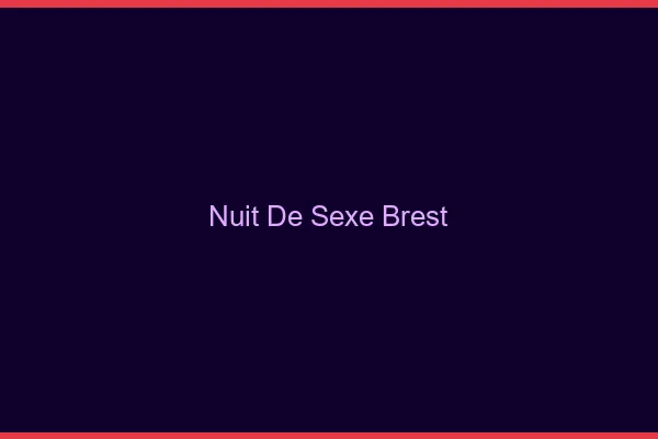 Nuit de Sexe Brest