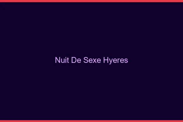 Nuit de Sexe Hyères