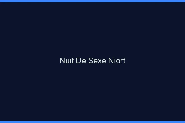 Nuit de Sexe Niort