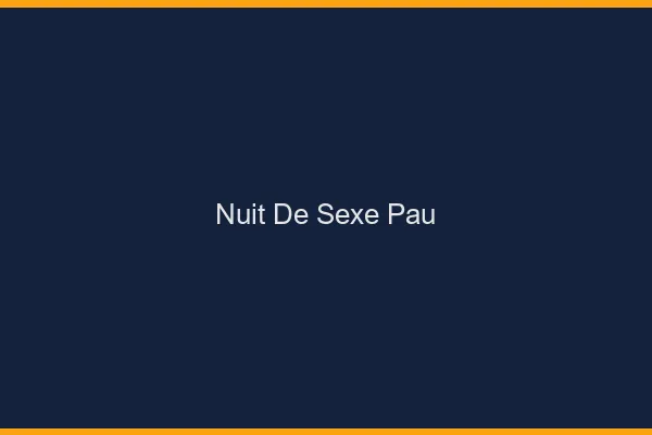 Nuit de Sexe Pau