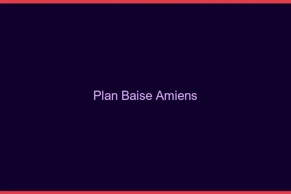 Plan Baise Amiens