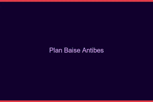 Plan Baise Antibes