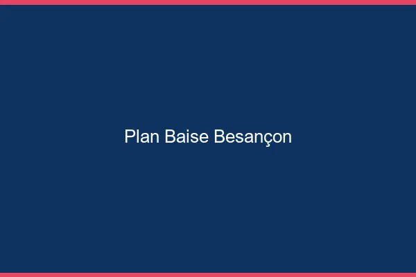 Plan Baise Besançon