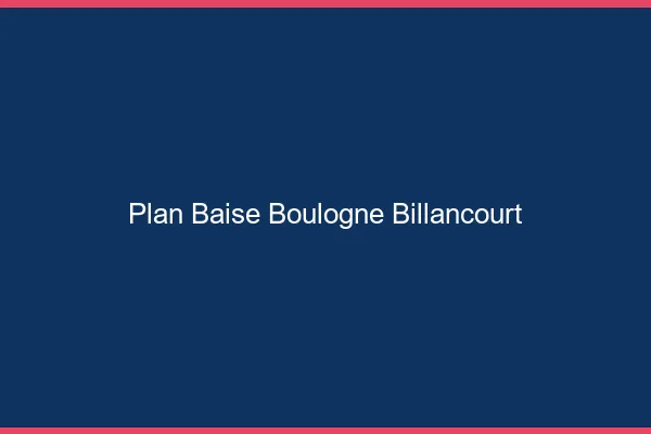 Plan Baise Boulogne-Billancourt