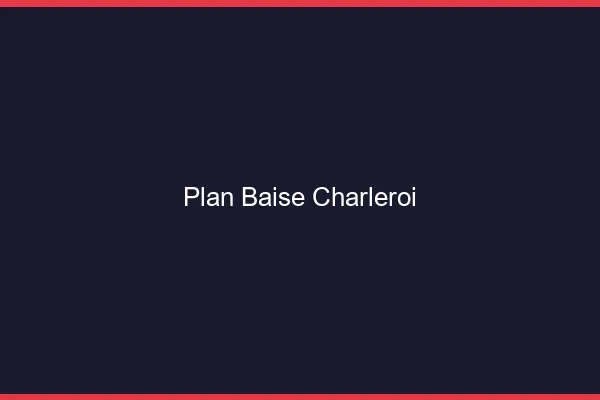 Plan Baise Charleroi