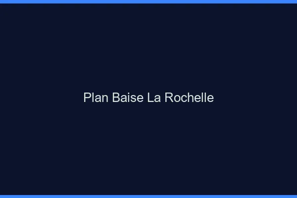 Plan Baise La Rochelle