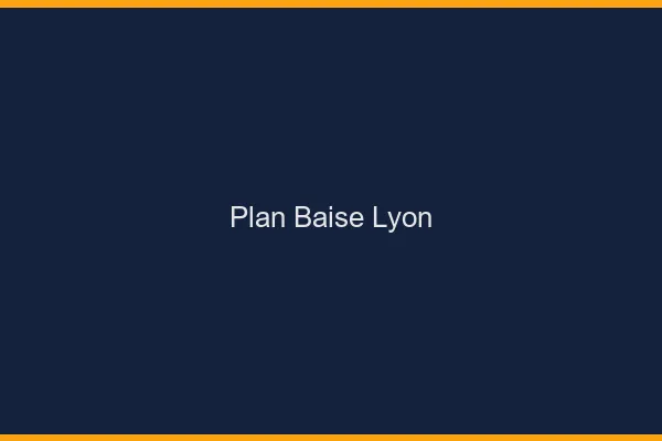 Plan Baise Lyon