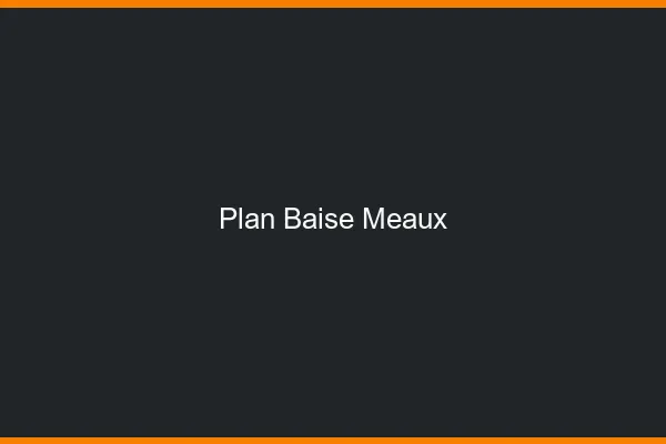 Plan Baise Meaux