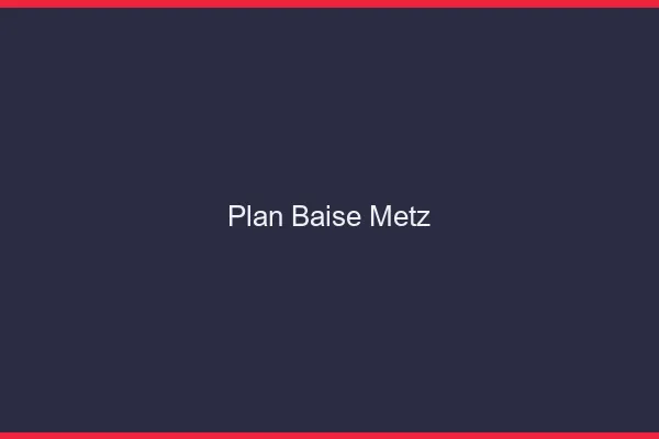 Plan Baise Metz