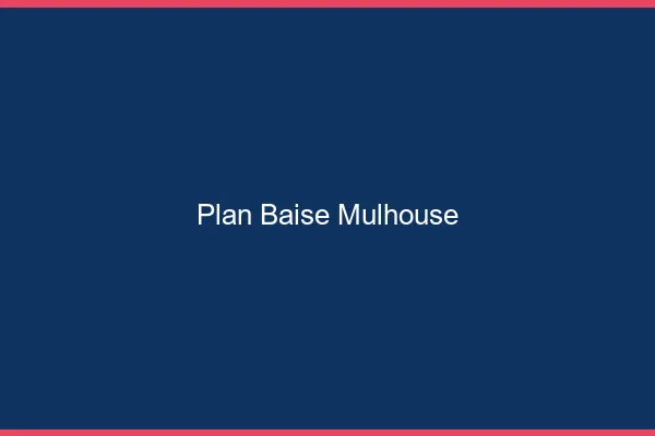 Plan Baise Mulhouse