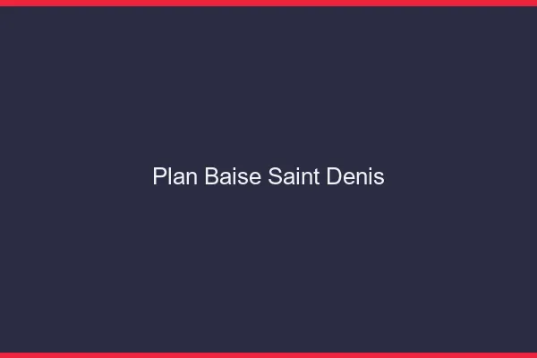 Plan Baise Saint-Denis
