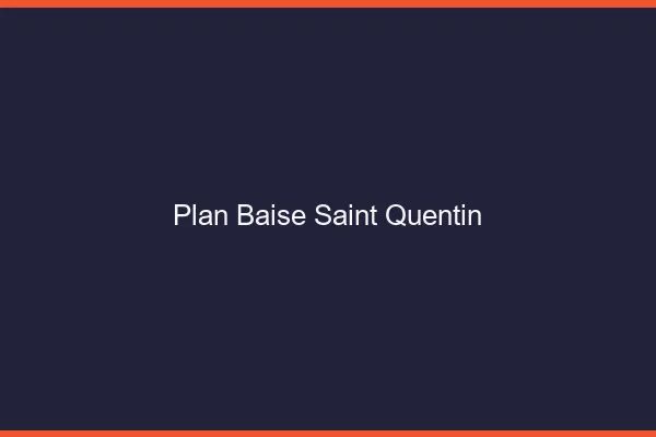 Plan Baise Saint-Quentin