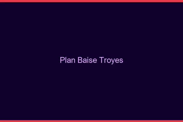 Plan Baise Troyes