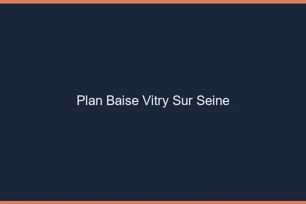 Plan Baise Vitry-sur-Seine