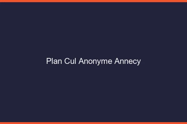 Plan Cul Anonyme Annecy