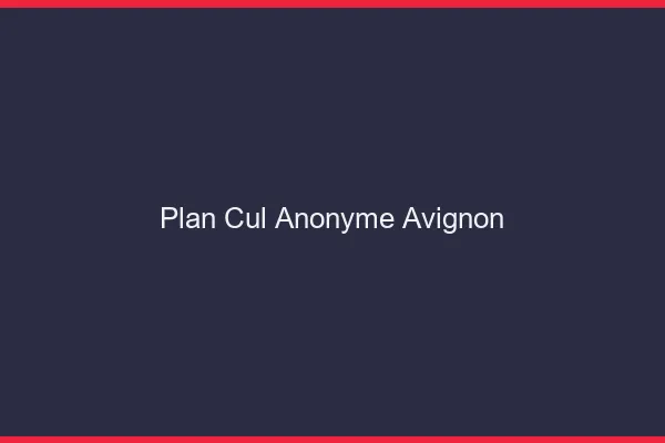 Plan Cul Anonyme Avignon