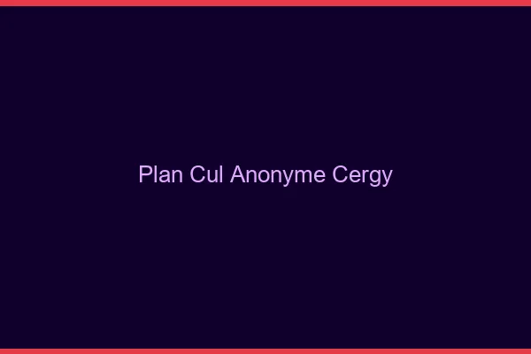 Plan Cul Anonyme Cergy