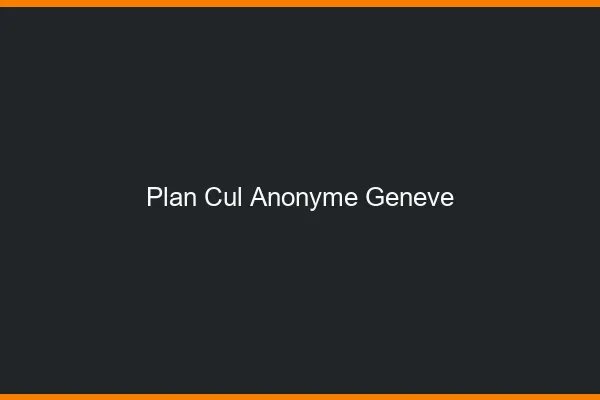 Plan Cul Anonyme Genève