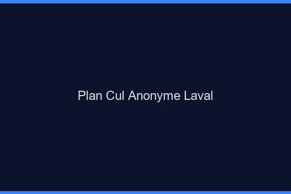 Plan Cul Anonyme Laval