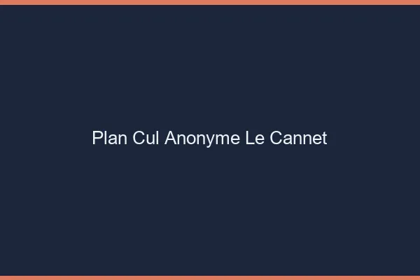 Plan Cul Anonyme Le Cannet