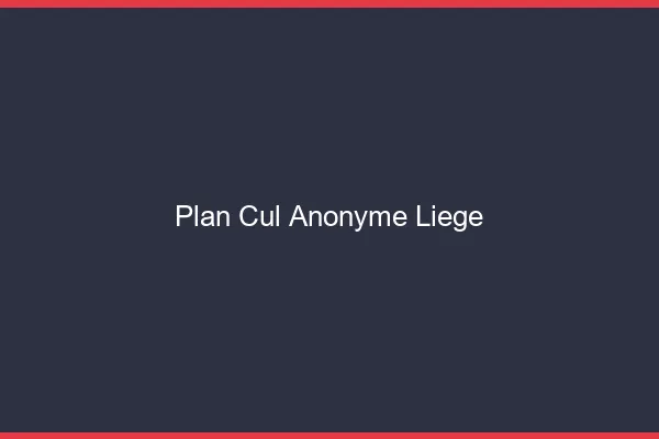 Plan Cul Anonyme Liège