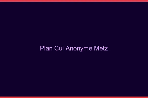 Plan Cul Anonyme Metz