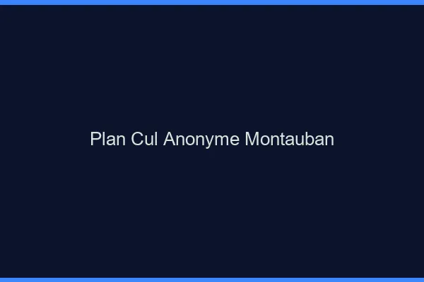 Plan Cul Anonyme Montauban
