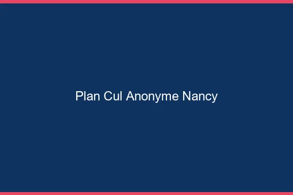 Plan Cul Anonyme Nancy