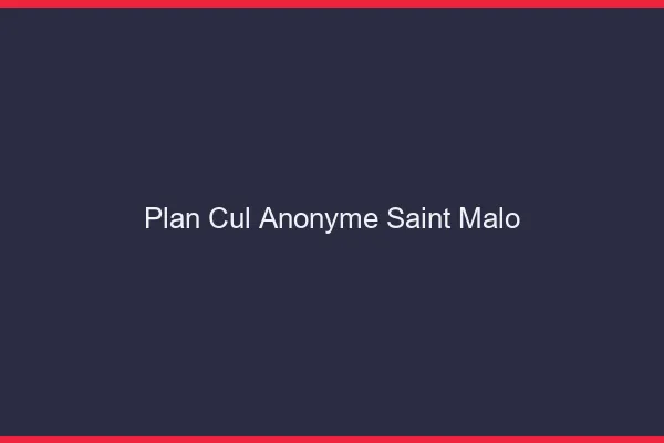 Plan Cul Anonyme Saint-Malo