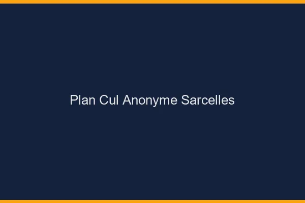 Plan Cul Anonyme Sarcelles
