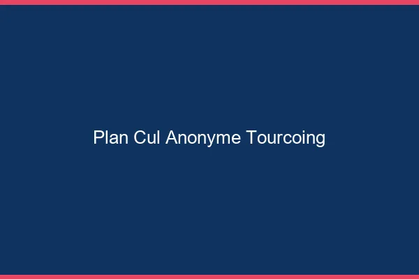 Plan Cul Anonyme Tourcoing