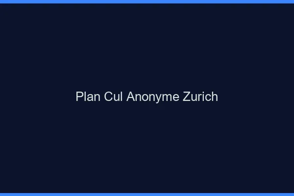 Plan Cul Anonyme Zurich