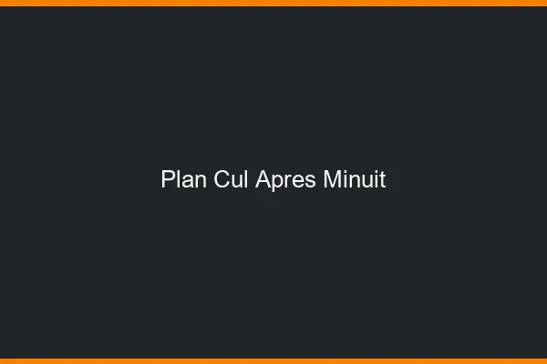 Plan Cul Après Minuit
