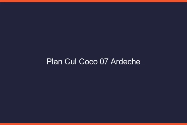 Plan Cul Coco Ardeche
