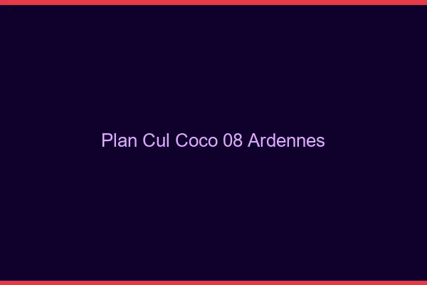 Plan Cul Coco Ardennes