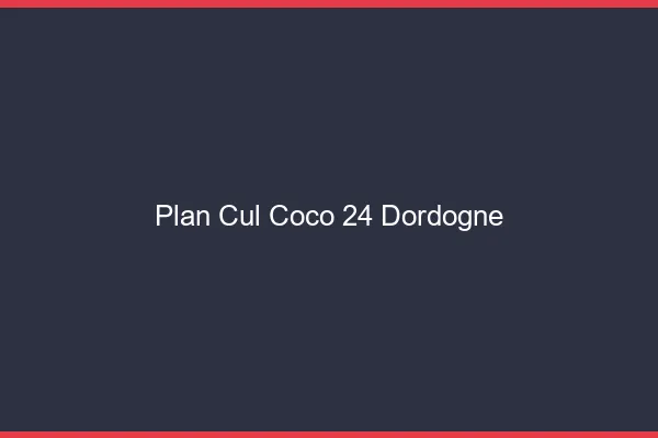 Plan Cul Coco Dordogne