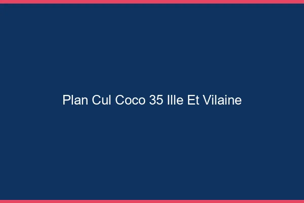 Plan Cul Coco Ille Et Vilaine