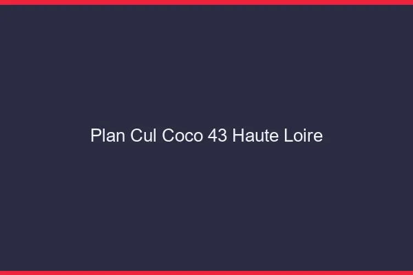 Plan Cul Coco Haute Loire