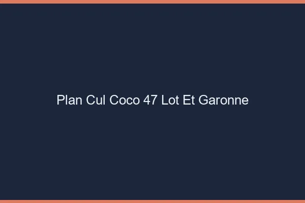 Plan Cul Coco Lot Et Garonne