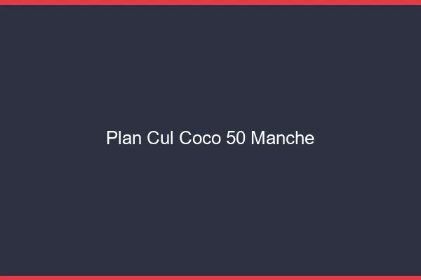 Plan Cul Coco Manche