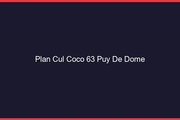 Plan Cul Coco Puy De Dome