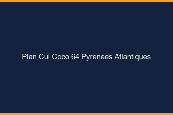 Plan Cul Coco Pyrenees Atlantiques