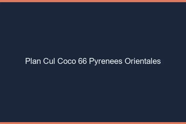 Plan Cul Coco Pyrenees Orientales