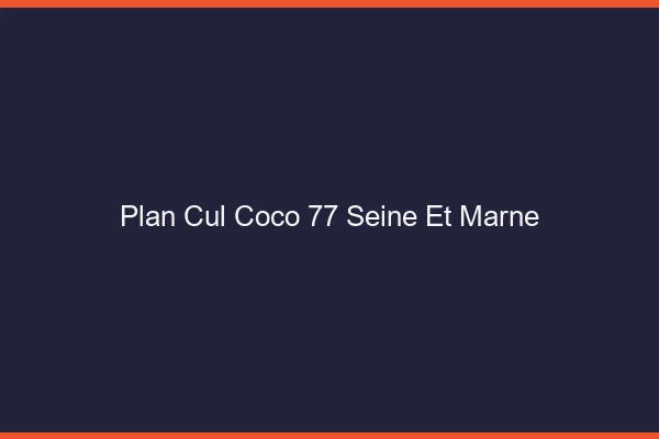 Plan Cul Coco Seine Et Marne