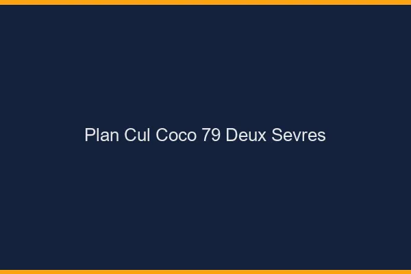 Plan Cul Coco Deux Sevres