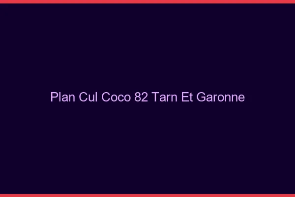 Plan Cul Coco Tarn Et Garonne
