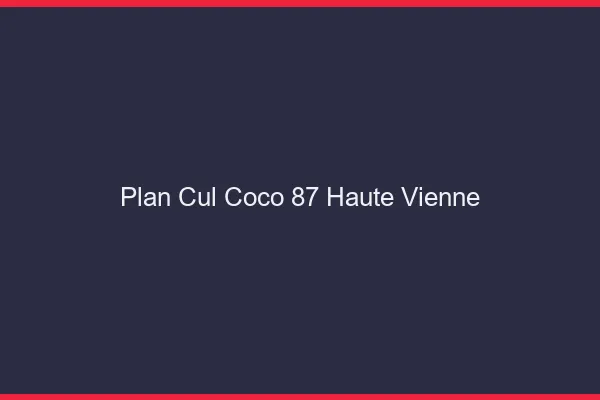 Plan Cul Coco Haute Vienne
